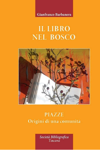 Libro: Il Libro Nel Bosco: Piazze - Origini Di Una Comunità