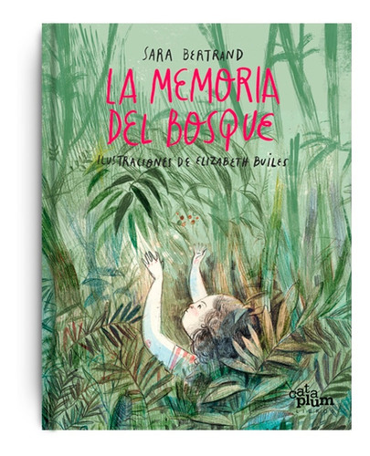 Memoria Del Bosque, La Td  Cataplum, De Bertrand, Sara - Builes, Elizabeth. Editorial Cataplum, Tapa Blanda En Español, 2021