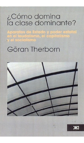 Libro - Como Domina La Clase Dominante  - Therborn, Goran
