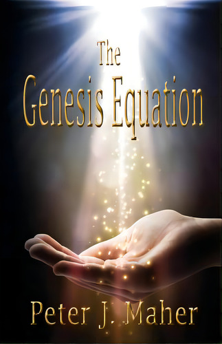 The Genesis Equation, De Maher, Peter J.. Editorial Lightning Source Inc, Tapa Blanda En Inglés