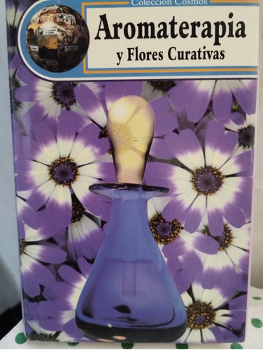 Aromaterapia Y Flores Curativas 