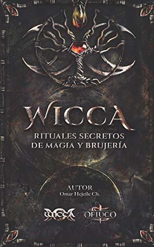Wicca Rituales Secretos De Magia Y Brujeria, De Omar Hejeile. Editorial Wicca, Tapa Blanda En Español