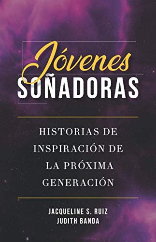 Jovenes Sonadoras: Historias De Inspiracion De La Proxima Ge