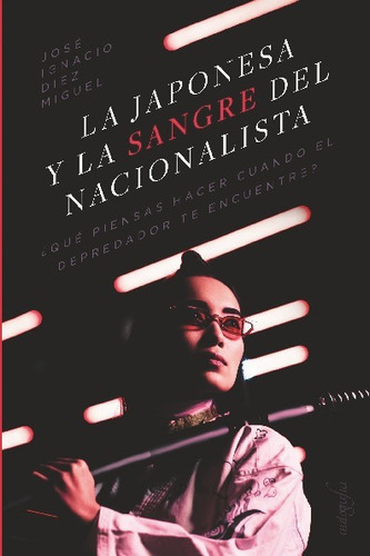 La Japonesa Y La Sangre Del Nacionalista, De José Ignacio Díez Miguel. Editorial Autografía, Tapa Blanda En Español, 2023