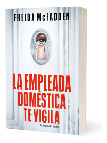 Libro La Empleada Doméstica Te Vigila Freida Mcfadden