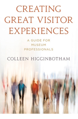 Libro Creating Great Visitor Experiences: A Guide For Mus...