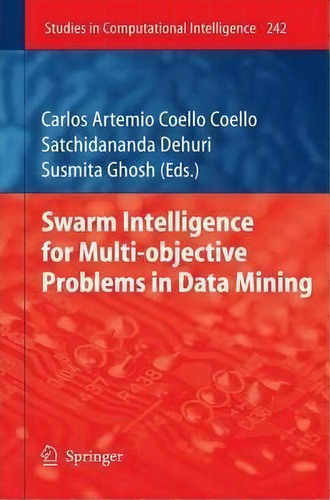 Swarm Intelligence For Multi-objective Problems In Data Mining, De Carlos A. Coello Coello. Editorial Springer Verlag Berlin Heidelberg Gmbh Co Kg, Tapa Dura En Inglés