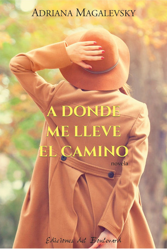 Imagen 1 de 1 de A Donde Me Lleve El Camino De Adriana Magalevsky (novela)