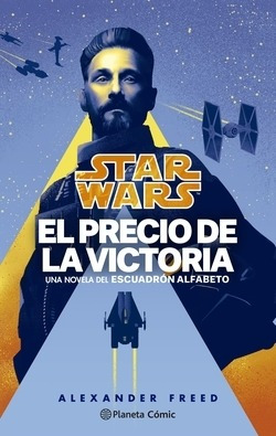 Star Wars. El Precio De La Victoria. Escuadron Alfabeto Nº