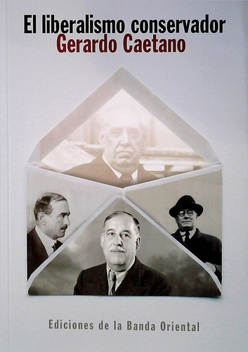 Imagen 1 de 7 de El Liberalismo Conservador - Gerardo Caetano