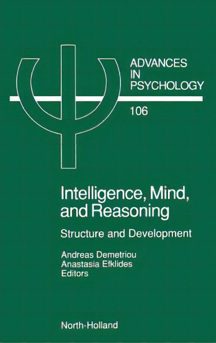 Intelligence, Mind, And Reasoning: Structure And Development Volume 106, De Demetriou, A.. Advances In Psychology, Vol. 1. Editorial Elsevier Science & Technology, Tapa Dura En Inglés