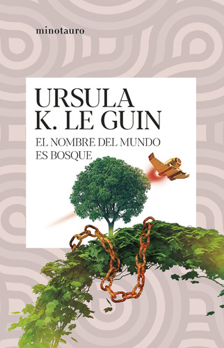 El Nombre Del Mundo Es Bosque., De Le Guin, Ursula K.. Editorial Minotauro, Tapa Blanda, Edición 1 En Español, 2023