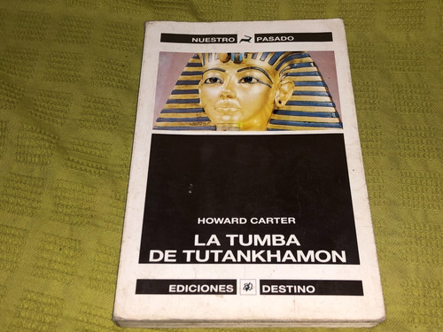 La Tumba De Tutankhamon - Howard Carter - Destino