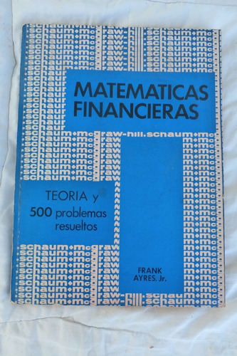 Matematicas Financieras.  Frank Ayres. Serie Shaum