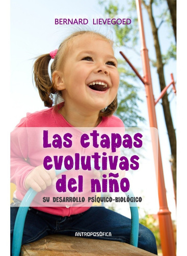 Las Etapas Evolutivas Del Niño - Bernard Lievegoed