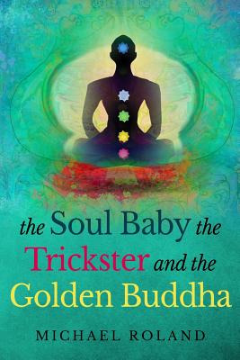 Libro The Soul Baby, The Trickster, And The Golden Buddha...