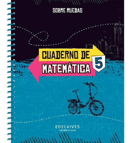 Libro - Cuaderno De Matematicas 5 - Sobre Ruedas