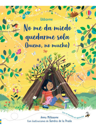 No Me Da Miedo Quedarme Sola (Bueno, No Mucho), de Anna Milbourne. Editorial USBORNE, tapa blanda, edición 1 en español