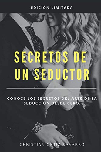 Secretos De Un Seductor: Conoce Los Secretos Del Arte De La