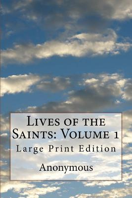 Libro Lives Of The Saints : Volume 1: Large Print Edition...