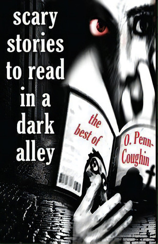 Scary Stories To Read In A Dark Alley, De O Penn-coughin. Editorial Createspace Independent Publishing Platform, Tapa Blanda En Inglés