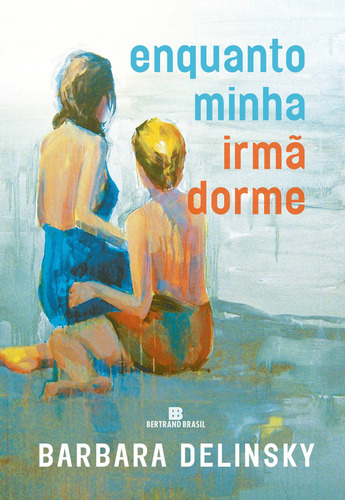 Enquanto Minha Irmã Dorme, De Barbara Delinsky. Editora Bertrand Brasil, Capa Mole Em Português