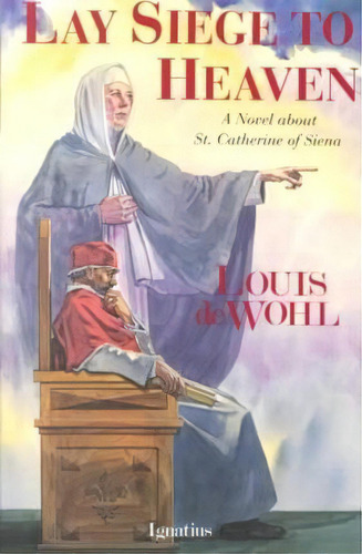 Lay Siege To Heaven, De Louis De Wohl. Editorial Ignatius Press, Tapa Blanda En Inglés