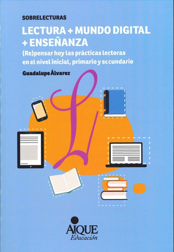 Lectura + Mundo Digital + Enseñanza - Por Aique