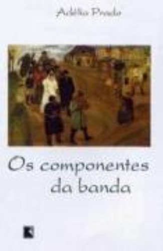 Os componentes da banda, de Prado, Adélia. Editorial Editora Record Ltda., capa mole em português, 2006