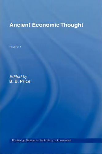 Ancient Economic Thought, De Betsy Price. Routledge Studies In The History Of Economics, Vol. 1. Editorial Taylor Francis Ltd, Tapa Dura En Inglés