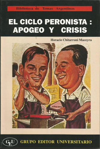 Ciclo Peronista: Apogeo Y Crisis, El, De Chitarroni Maceyra, Horacio. Editorial Grupo Editor Universitario En Español