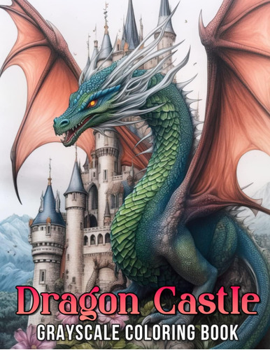 Libro: Dragon Castle Grayscale Coloring Book: Discover A Wor