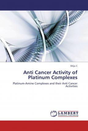 Libro Anti Cancer Activity Of Platinum Complexes - Shiju C