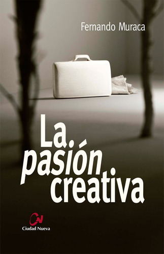 La Pasión Creativa - Muraca, Fernando  - * 