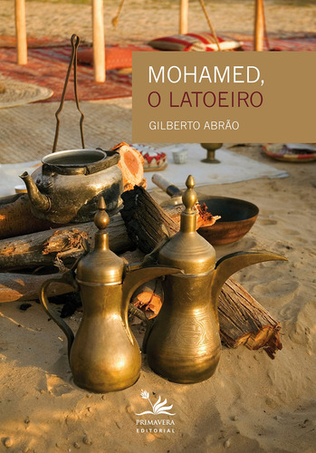 Livro: Mohamed, O Latoeiro Autor: Gilberto Abrão (novo, Lacrado), De Gilberto Abrão. Editorial Primavera Editorial, Capa Mole, Edição 1 Em Português