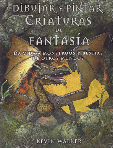 Libro Dibujar Y Pintar Criaturas De Fantasía. Da Vida A  Lku