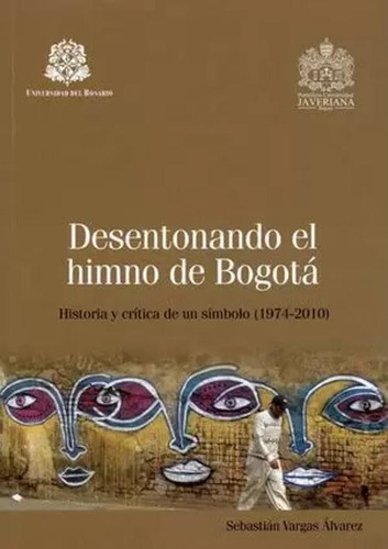 Libro Desentonando El Himno De Bogotá