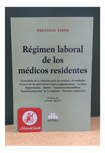 Régimen Laboral De Los Medicos Residentes - Tizón, Santiago