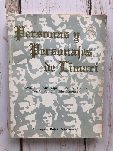 Personas Y Personajes De Limarí / Lincoyán Rojas Peñaranda