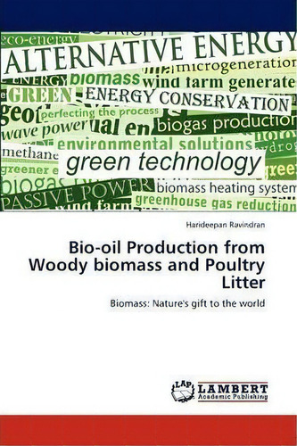 Bio-oil Production From Woody Biomass And Poultry Litter, De Harideepan Ravindran. Editorial Lap Lambert Academic Publishing, Tapa Blanda En Inglés