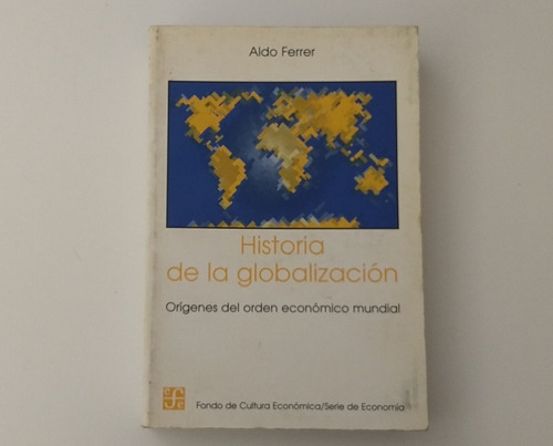 Aldo Ferrer. Historia De La Globalización. Zona Caballito