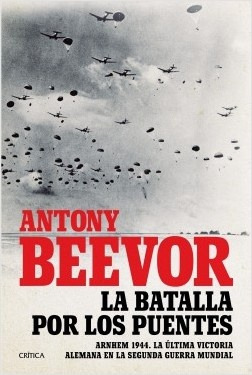 La Batalla Por Los Puentes - Antony Beevor