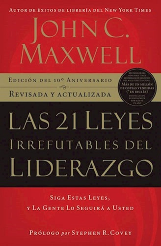 Las 21 Leyes Irrefutables Del Liderazgo - Maxwell - Ed 10 