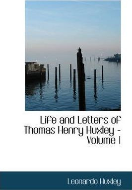 Libro Life And Letters Of Thomas Henry Huxley - Volume 1 ...