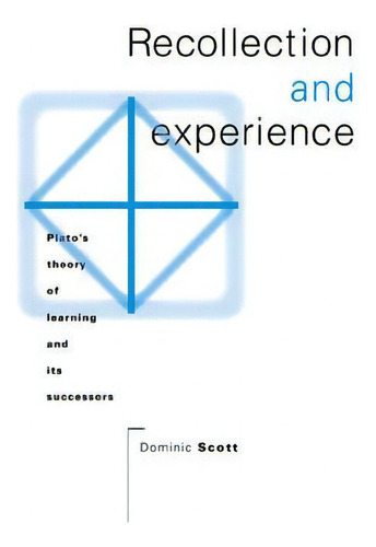 Recollection And Experience: Plato's Theory Of Learning And Its Successors, De Dominic Scott., Vol. 1. Editorial Cambridge University Press, Tapa Blanda En Inglés