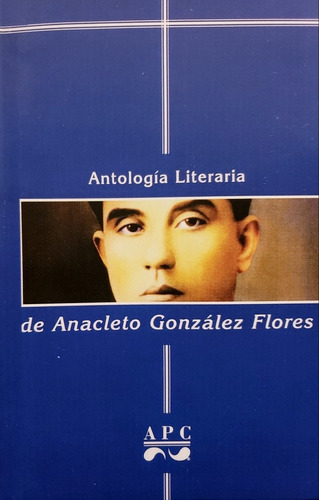 Antología Literaria - Anacleto González Flores