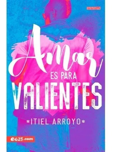 Amar Es Para Valientes - Itiel Arroyo