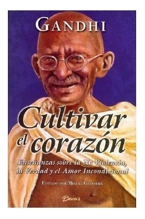 Cultivar El Corazón - Mahatma Gandhi