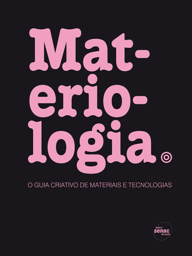 Materiologia : O guia criativo de materiais e tecnólogias, de Kula, Daniel. Editora Serviço Nacional de Aprendizagem Comercial, capa mole em português, 2012