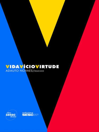 Vida Vício Virtude, De Novaes, Adauto. Editora Sesc Sp, Capa Mole, Edição 1ª Edição - 2009 Em Português